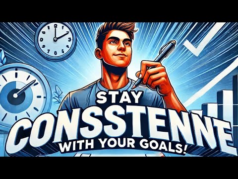 How to Stay Consistent with Your Goals: Practical Tips for Success ...
