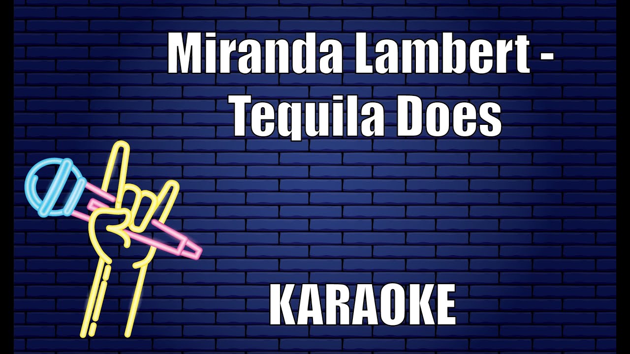 Miranda Lambert - Tequila Does (Karaoke)