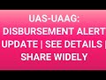 UAAG: DISBURSEMENT ALERT UPDATE | SEE DETAILS | SHARE WIDELY