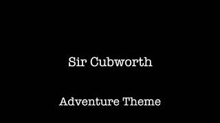 Sir Cubworth - Adventure Theme
