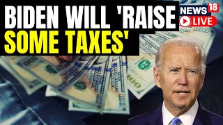 Biden Says 'I Am Going To Raise Some Taxes' | U.S. Budget 2023 | Joe Biden On U.S. Budget | News18