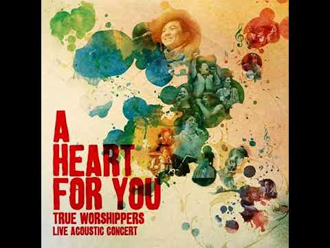Full Album | True Worshippers • A Heart For You | 2009