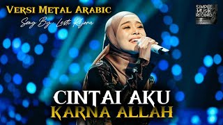 Download Lagu CINTAI AKU KARNA ALLAH - LESTI ( Versi Rock Metal Arabic Cover )  MP3