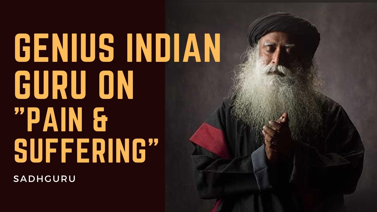 Indian Mystic Guru on PAIN   SUFFERING   SADHGURU   Daily Motivation