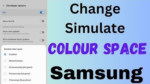 How to Change Simulate Colour Space on Samsung Phone