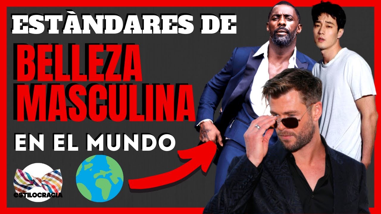 ESTANDARES DE BELLEZA MASCULINA ALREDEDOR DEL MUNDO - YouTube