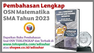 Pembahasan Soal OSN Matematika SMA Tahun 2023 LENGKAP   Kota