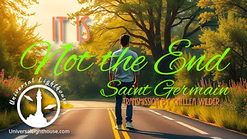 It is Not the End ~ Saint Germain ~ Chellea Wilder