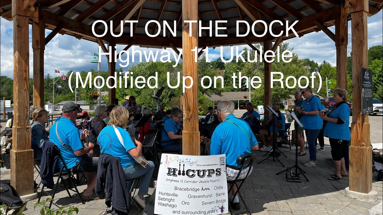 Up on the Roof / Out on the Dock Highway 11 Ukulele Gravenhurst