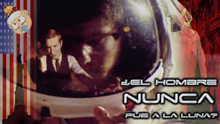 ¿EL HOMBRE NUNCA LLEGÓ A LA LUNA?
