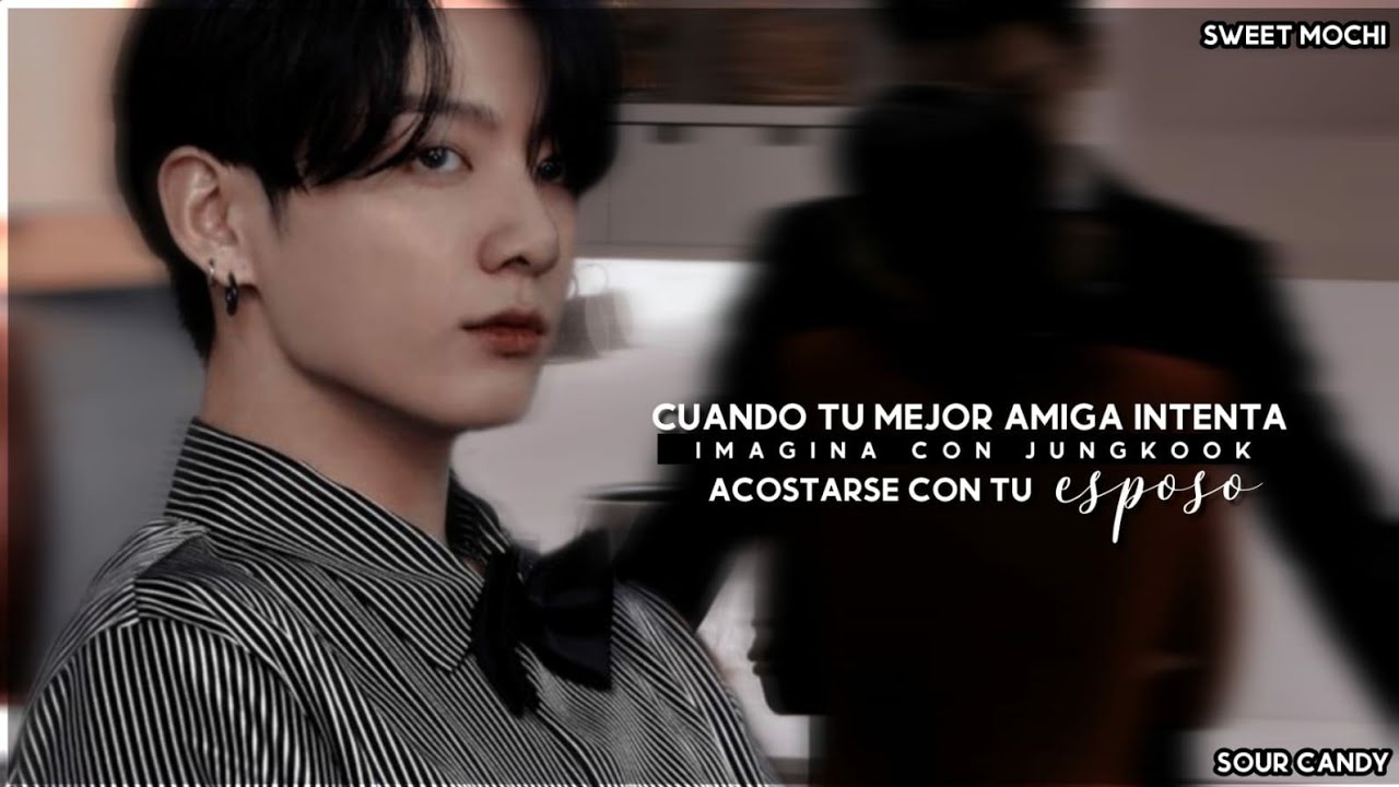 ❝Cuando tu “mejor amiga” intenta acostarse con tu esposo❞┋Imagina con Jungkook┋[Colaboración]
