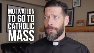 Motivation to Go to Catholic Mass