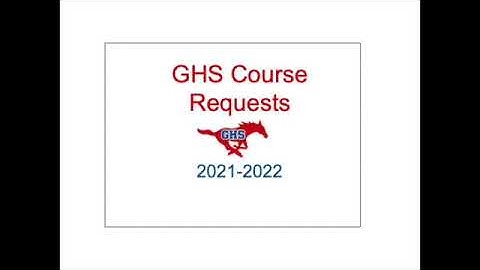 GHS Course Requests 2021-22 Presentation Video