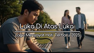 Download Lagu Luka Di Atas Luka - Lagu Tentang Kekasih Yang Direbut Oleh Sahabat Sendiri (Official Lyrics Video)  MP3