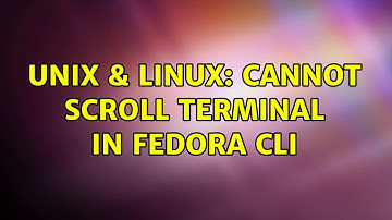 Unix & Linux: Cannot scroll terminal in Fedora CLI (2 Solutions!!)