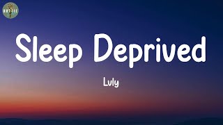 Sleep Deprived - Lvly (Lyrics)
