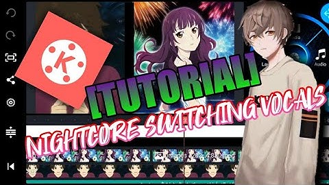 {TUTORIAL}SWITCHING VOCALS NIGHTCORE USING KINEMASTER