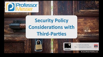 Security Policy Considerations with Third Parties - CompTIA Security+ SY0-401: 2.2