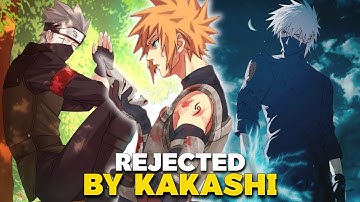 What If Naruto Was Rejected by Kakashi and Dropped His Fool Mask During the Chunin Exams?