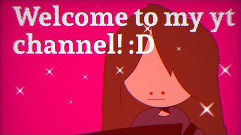 Welcome to mah channel! :D