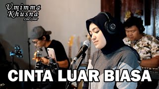 CINTA LUAR BIASA ( ANDMESH ) - UMIMMA KHUSNA COVER