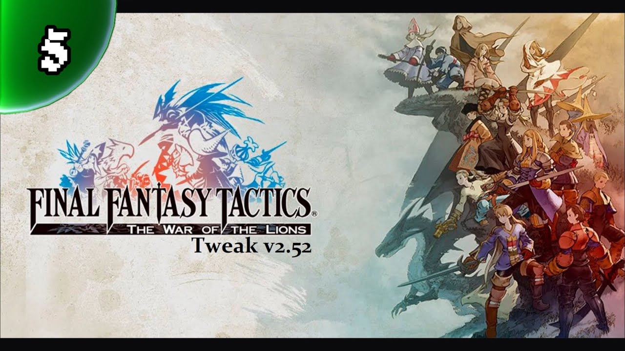 FF Tactics: WotL Tweak v2.52 -- STREAM 4 -- ‪@bigdiarrheadump