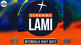 Mtomdala Navy Boyz-Ithemba[Gospel Gqom]