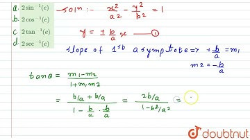 The angle between the asymptotes of the hyperbola x^(2)//a^(2)-y^(2)//b^(2)=1 is | 12 | HYPERBOL...
