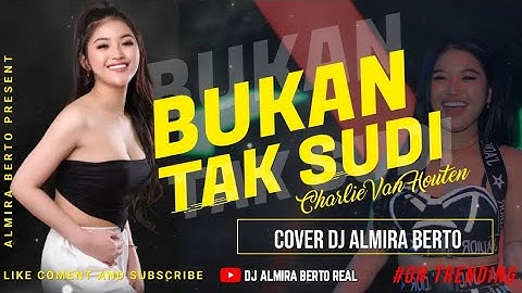 FUNKOT - BUKAN TAK SUDI [CHARLIE VAN HOUTEN ] TRENDING 2023 FUNKOT VERSION DJ ALMIRA BERTO