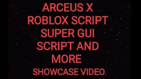ARCEUS X ROBLOX SCRIPT -  SUPER GUI SCRIPT AND MORE - see script link on comments