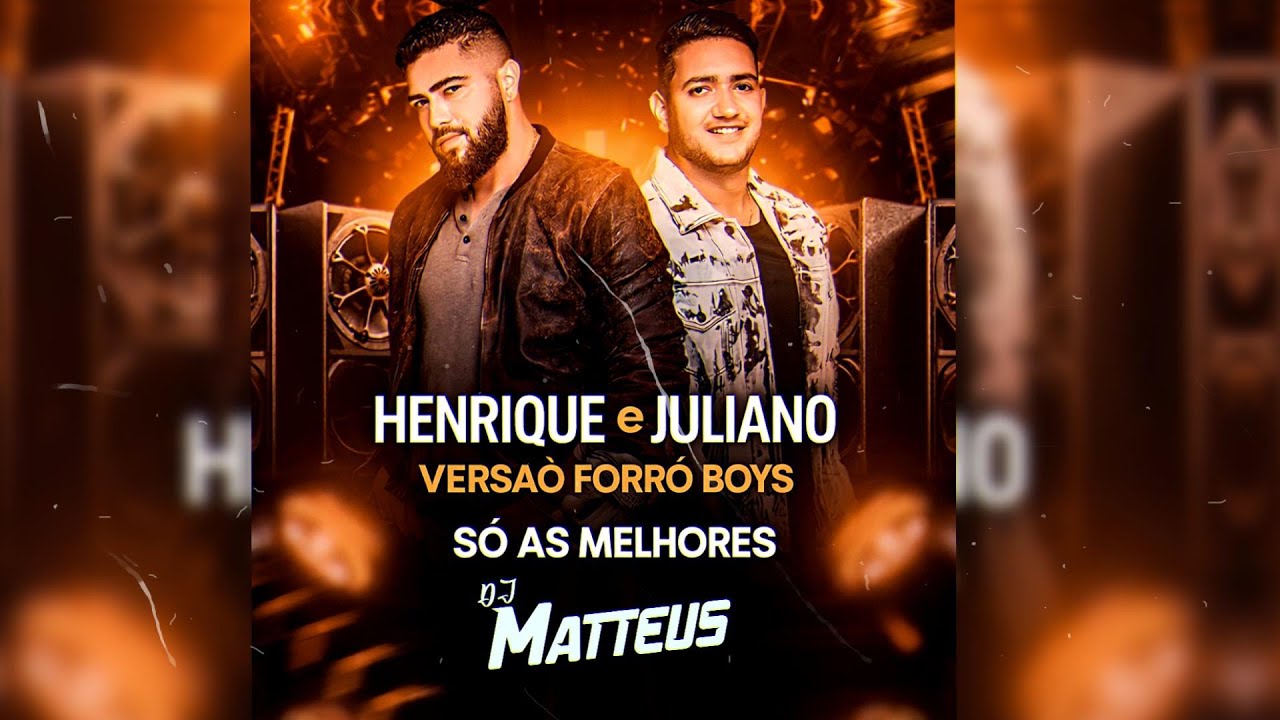 Henrique e Juliano - SO AS MELHORES ( VERSÃO FORRO BOYS ) DJ MATTHEUS