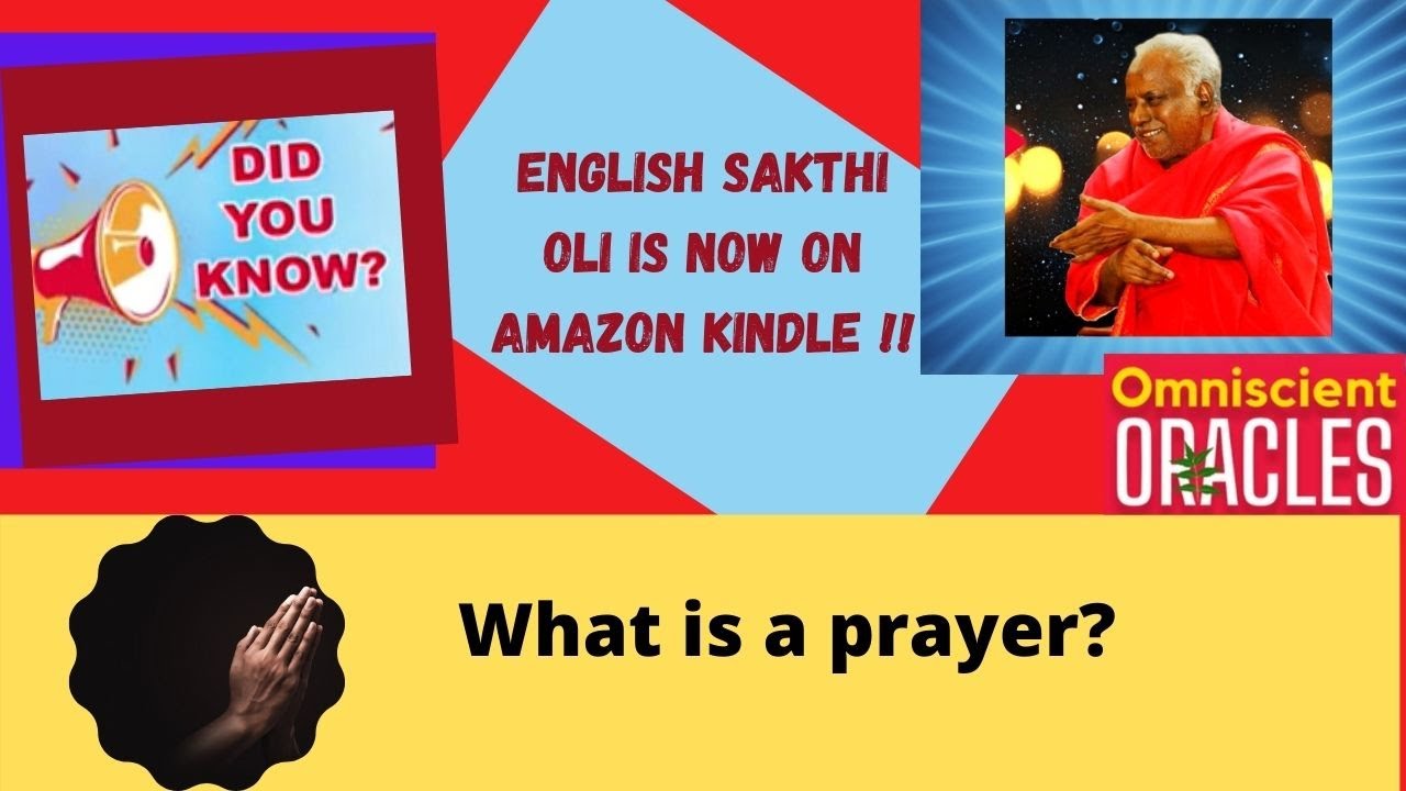 What is a prayer? | Align with nature | Sakthi Oli is on Amazon Kindle |Mar 14, 21 |Om Sakthi Global