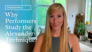 Why Performers Study the Alexander Technique