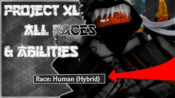 All Races And Abilities in Project Xl