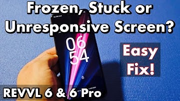 T-Mobile REVVL 6 Pro: Frozen or Unresponsive Screen? Can