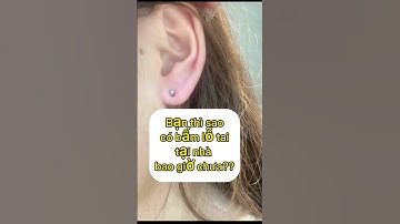 Liên hệ: 0987006793- Cùng xem cách bấm lỗ tai, bấm vành tai tại nhà nhé.