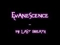 انفاسي الاخيرة فرقة ايفانيسينس Evanescence Last Breaht 