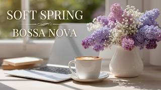 Peaceful Morning Coffee Jazz | Soft Spring Bossa Nova &amp; Happy Jazz Vibes for a Sweet Day