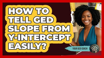 How To Tell GED Slope From Y-intercept Easily? - Your GED Coach