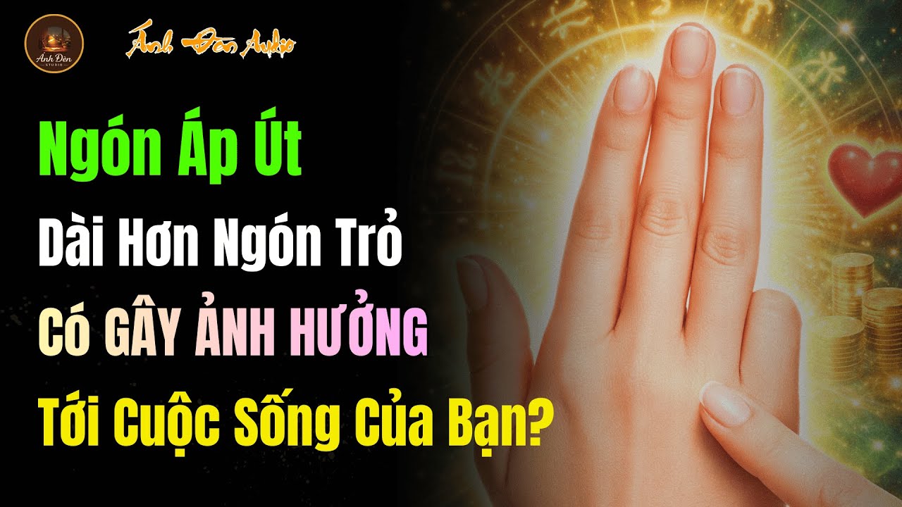 Ngón Áp Út Dài Hơn Ngón Trỏ Có GÂY ẢNH HƯỞNG Tới Cuộc Sống Của Bạn?