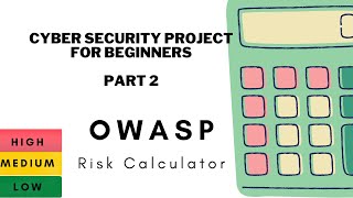 OWASP Risk Calculator | Cyber Security Project For Beginners | Part 2