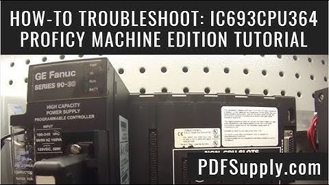 How-To Troubleshoot: IC693CPU364 (GE Fanuc PLC Training/Proficy Machine Edition Tutorial)