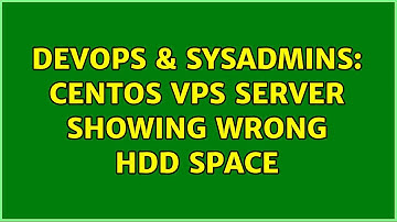 DevOps & SysAdmins: CentOS VPS server showing wrong HDD space