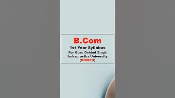 BCom 1st Year Syllabus For Guru Gobind Singh Indraprastha University GGSIPU