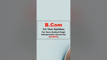 BCom 1st Year Syllabus For Guru Gobind Singh Indraprastha University GGSIPU
