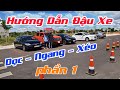 Hướng Dẫn Đậu Xe, Lùi Xe, Ghép Xe - Dọc - Xéo - Ngang (song song) - PHẦN 1