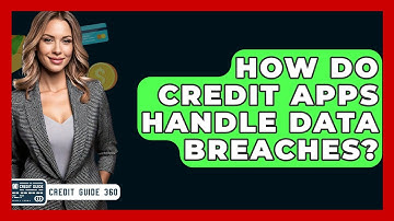 How Do Credit Apps Handle Data Breaches? - CreditGuide360.com