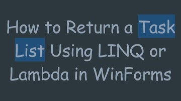 How to Return a Task List Using LINQ or Lambda in WinForms