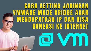 Cara Setting jaringan VMWare mode bridge agar mendapatkan ip dan bisa koneksi ke internet