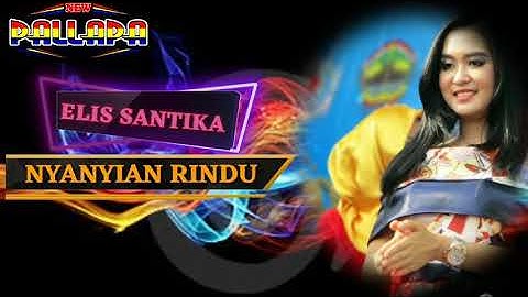 ELIS SANTIKA - NYANYIAN RINDU NEW PALLAPA MANTAP CAK